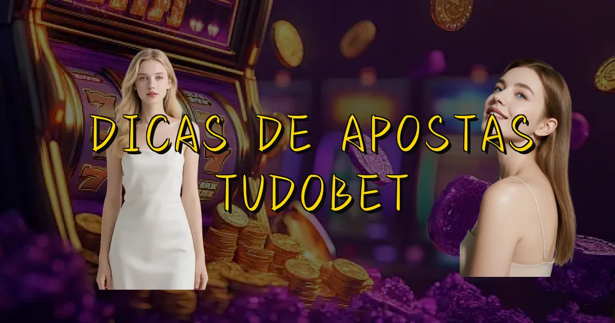 Dicas De Apostas Tudobet Oficial