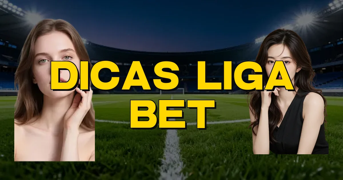 Dicas Liga Bet Oficial