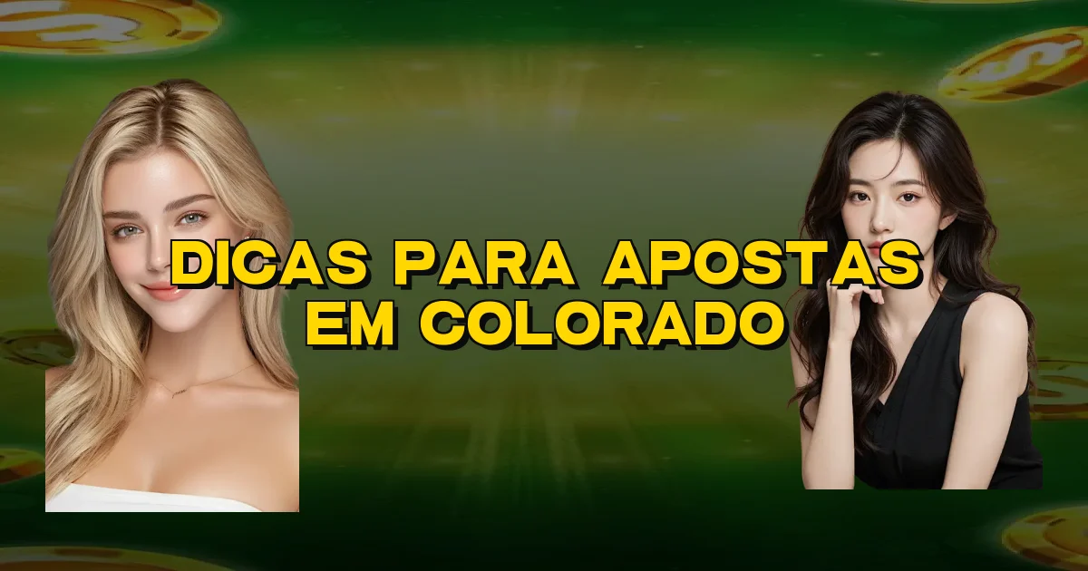 Dicas Para Apostas Em Colorado Oficial