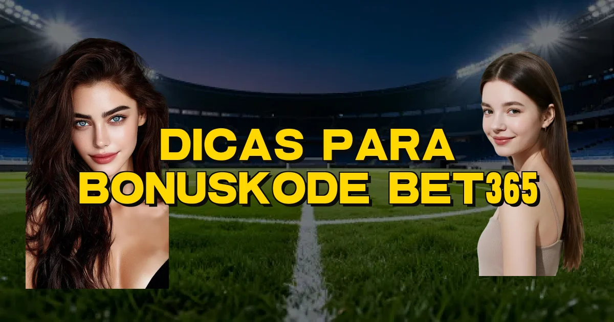 Dicas Para Bonuskode Bet365 Oficial