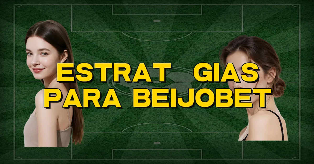 Estratégias Para Beijobet Oficial