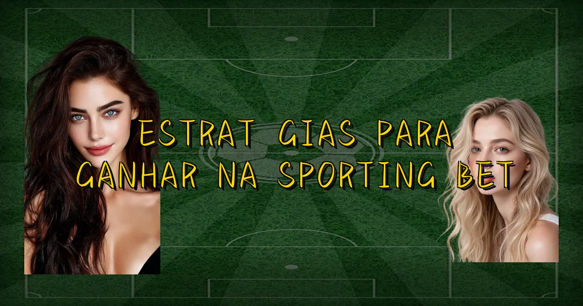Estratégias Para Ganhar Na Sporting Bet Oficial