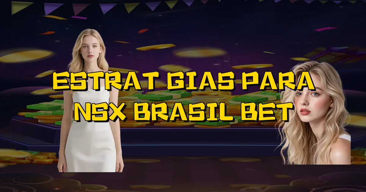 Estratégias Para Nsx Brasil Bet Oficial