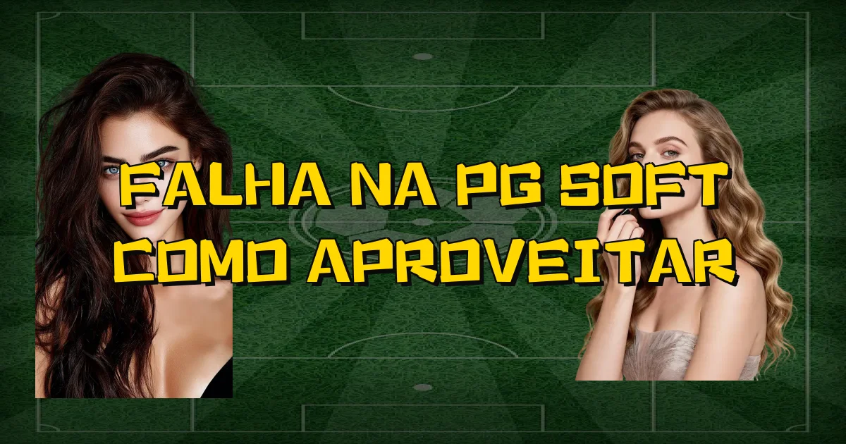 Falha Na Pg Soft Como Aproveitar Oficial