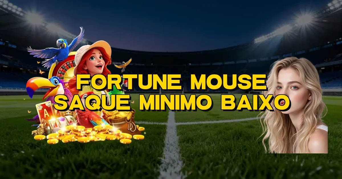 Fortune Mouse Saque Minimo Baixo Oficial