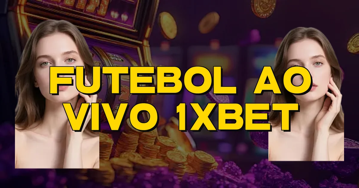 Futebol Ao Vivo 1Xbet Oficial