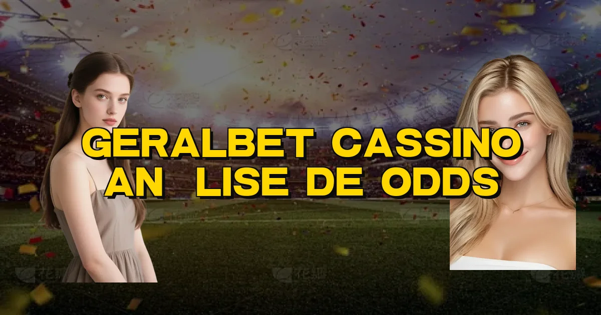 Geralbet Cassino Análise De Odds Oficial