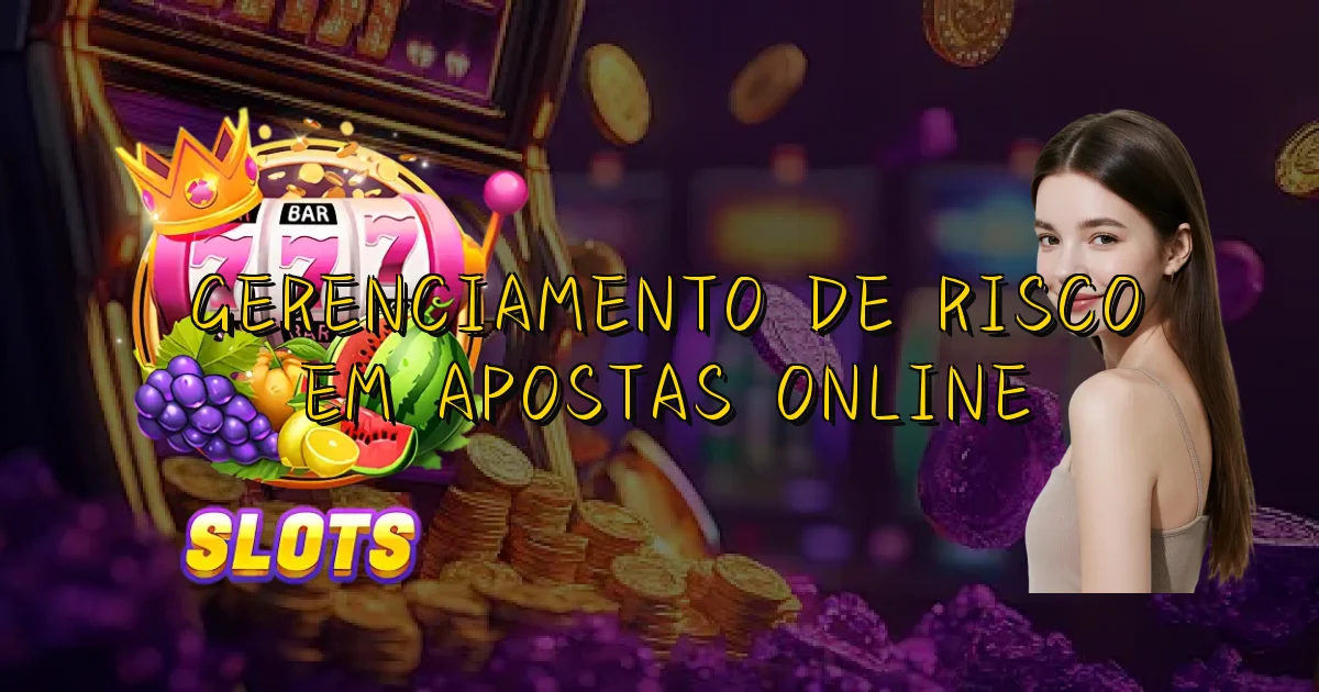 Gerenciamento De Risco Em Apostas Online Oficial