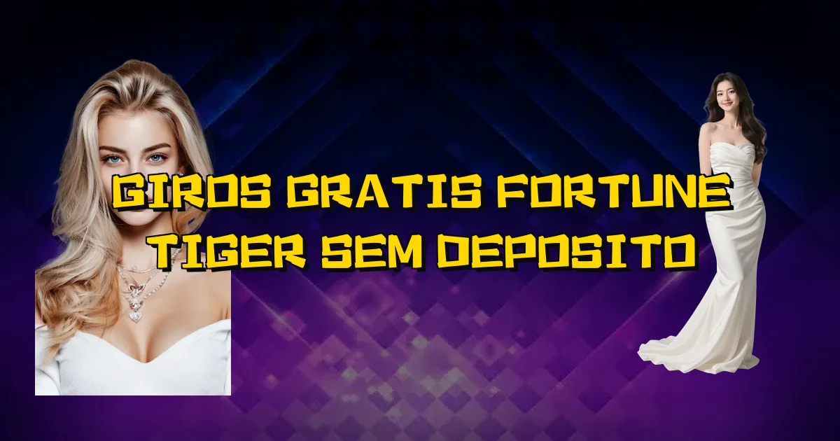 Giros Gratis Fortune Tiger Sem Deposito Oficial