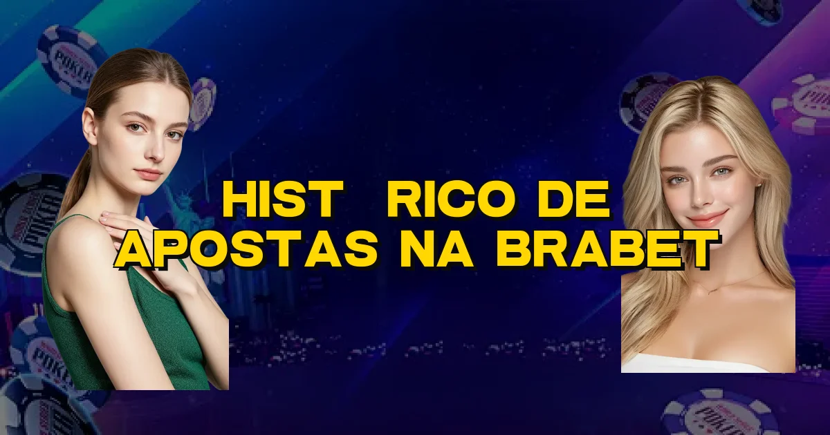 Histórico De Apostas Na Brabet Oficial