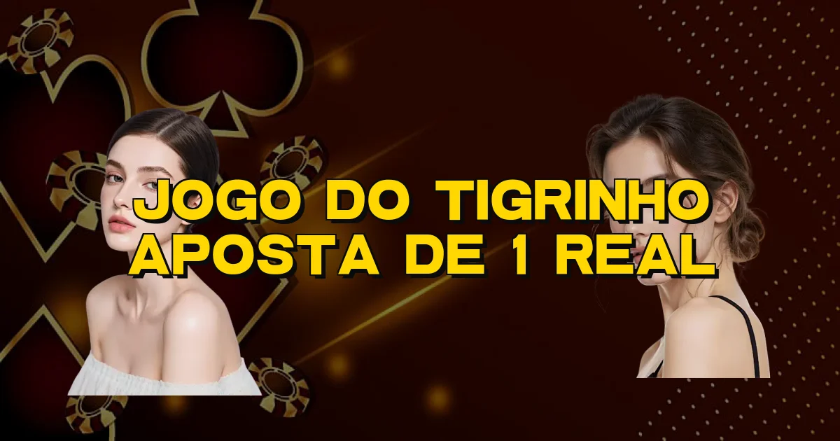 Jogo Do Tigrinho Aposta De 1 Real Oficial