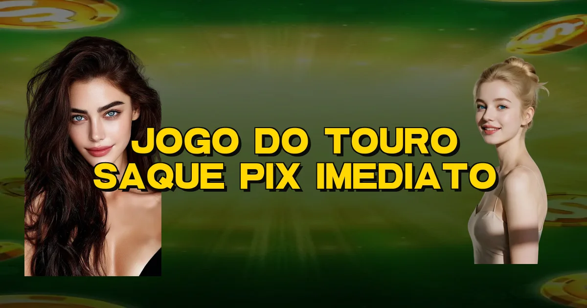 Jogo Do Touro Saque Pix Imediato Oficial