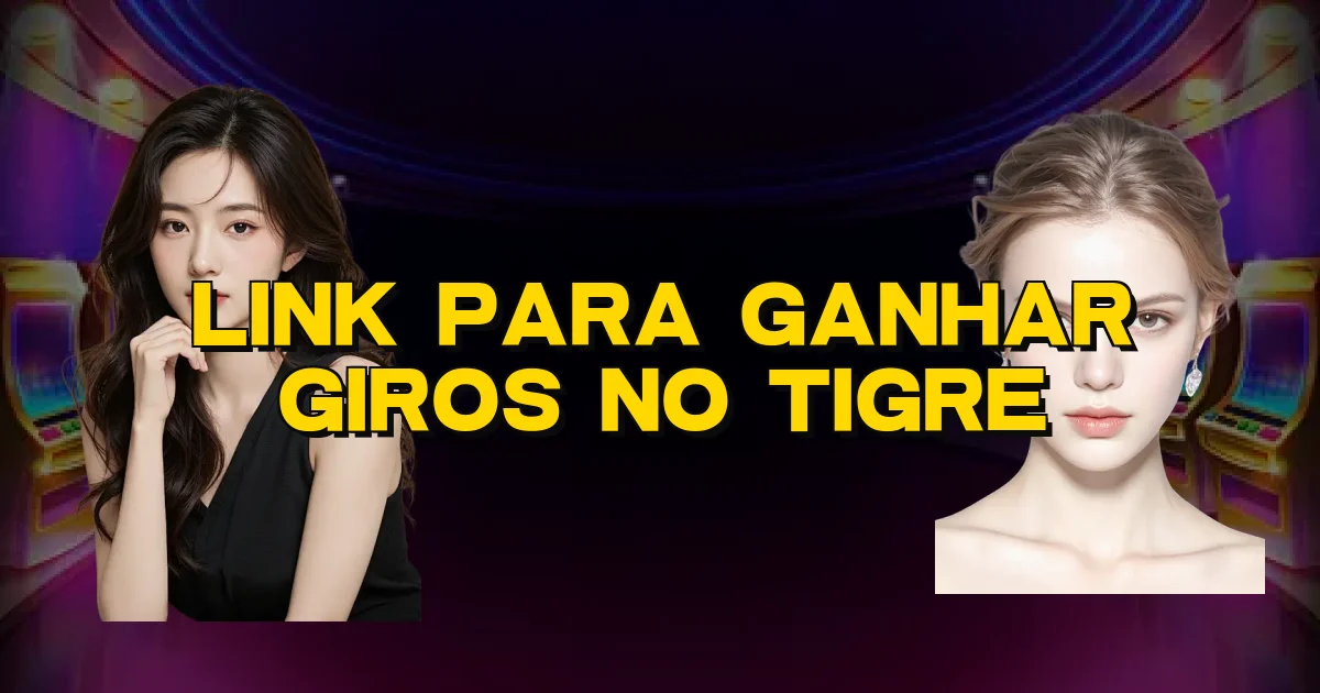 Link Para Ganhar Giros No Tigre Oficial
