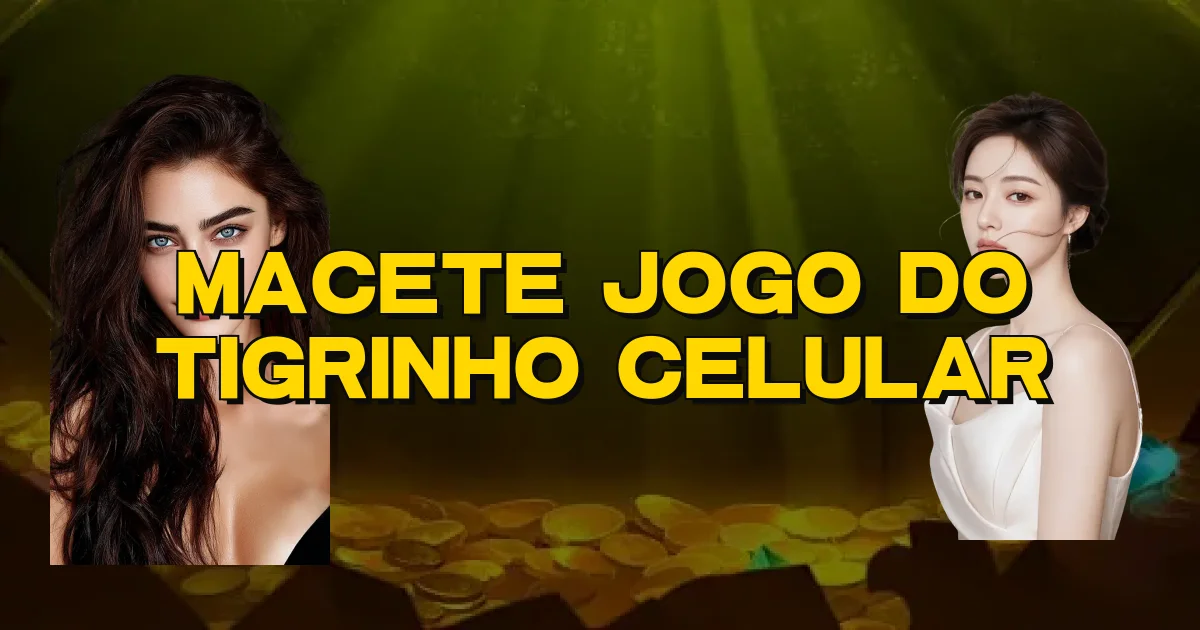Macete Jogo Do Tigrinho Celular Oficial