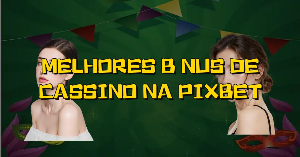 Melhores Bônus De Cassino Na Pixbet Oficial