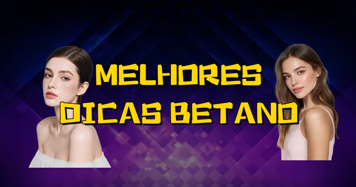 Melhores Dicas Betano Oficial