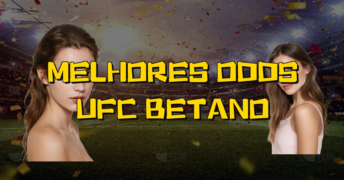 Melhores Odds Ufc Betano Oficial