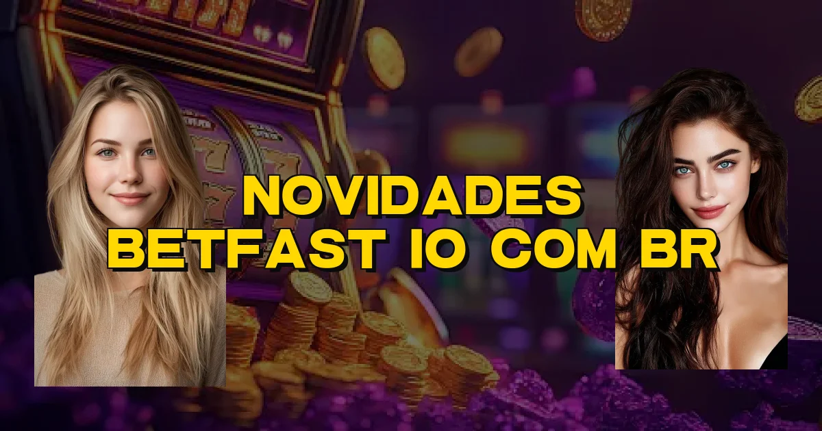 Novidades Betfast Io Com Br Oficial