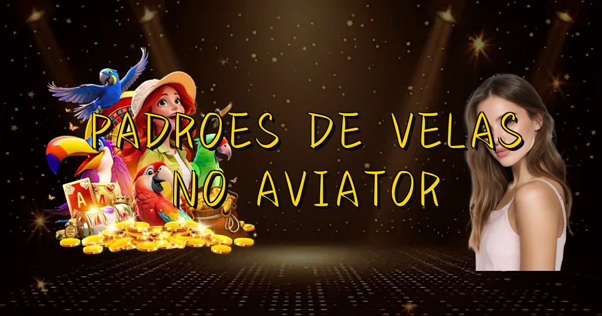 Padroes De Velas No Aviator Oficial