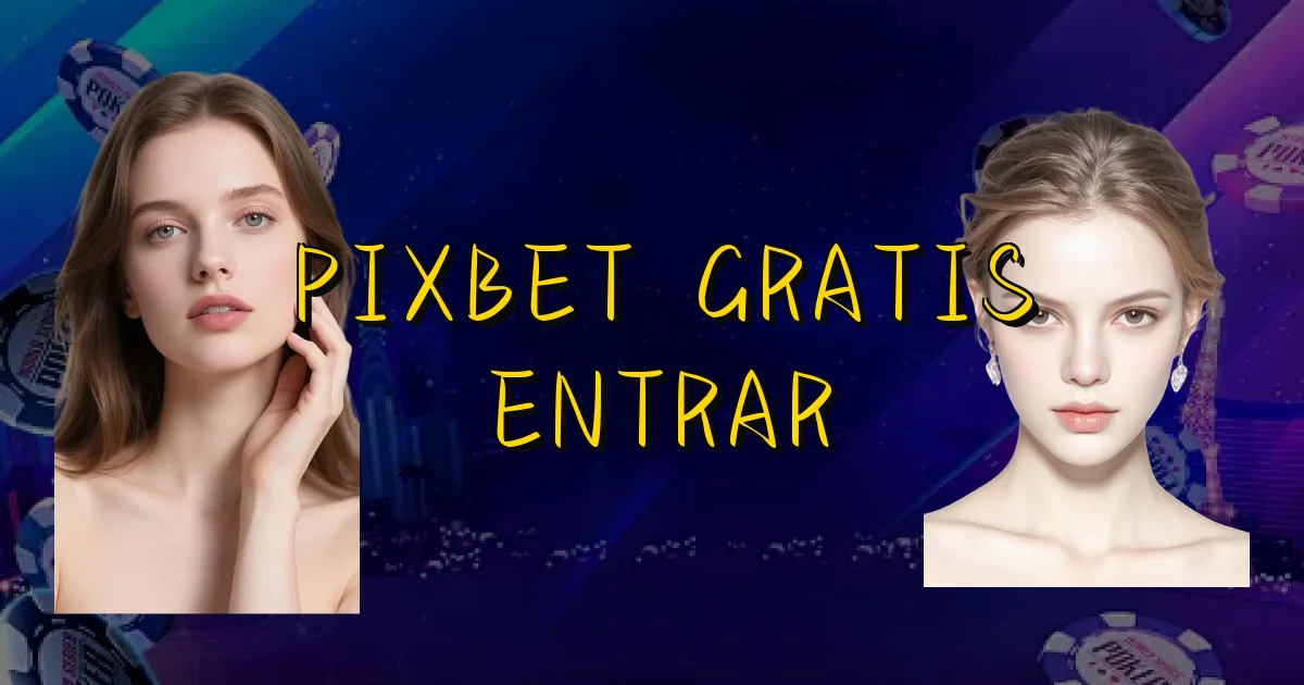 Pixbet Gratis Entrar Oficial