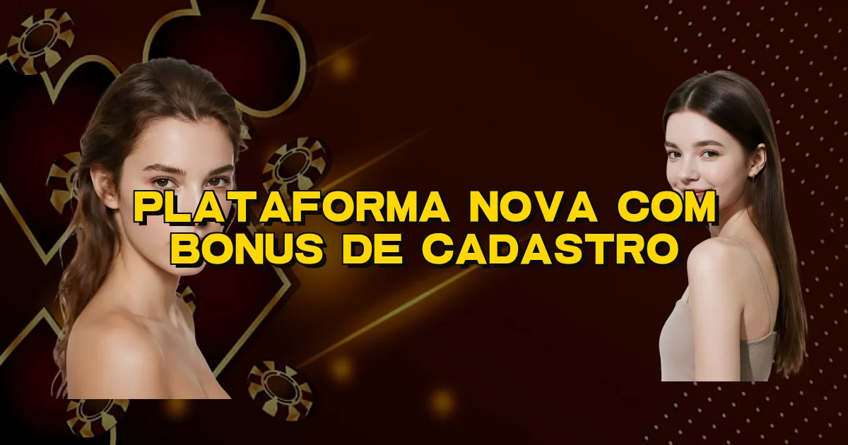 Plataforma Nova Com Bonus De Cadastro Oficial