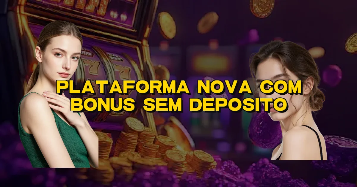 Plataforma Nova Com Bonus Sem Deposito Oficial