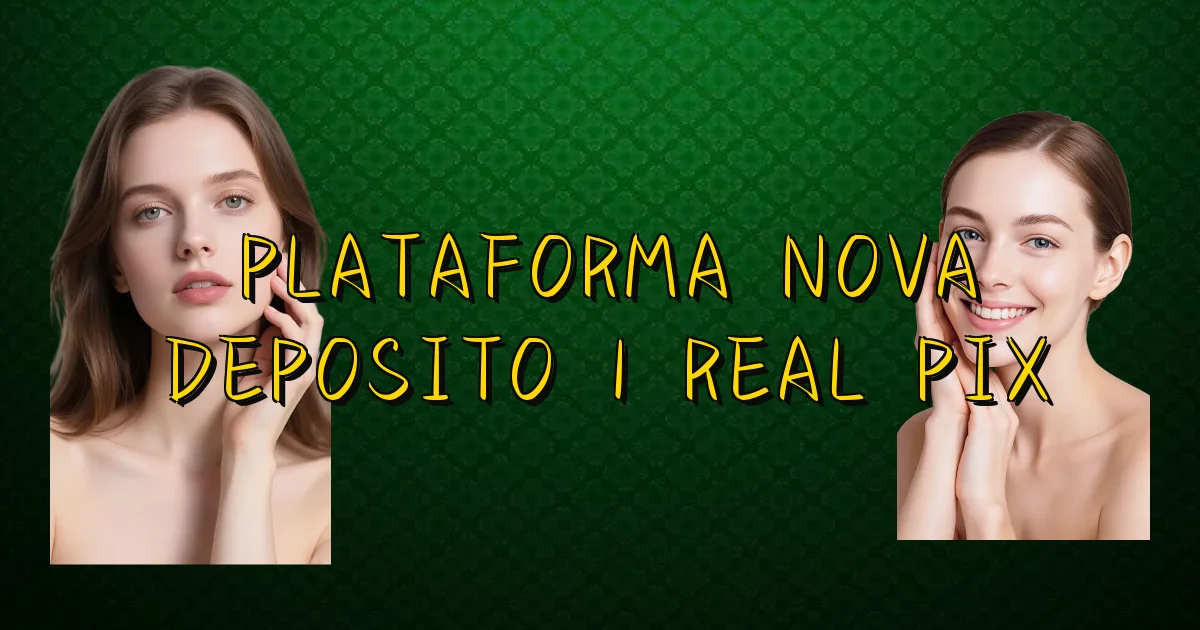 Plataforma Nova Deposito 1 Real Pix Oficial