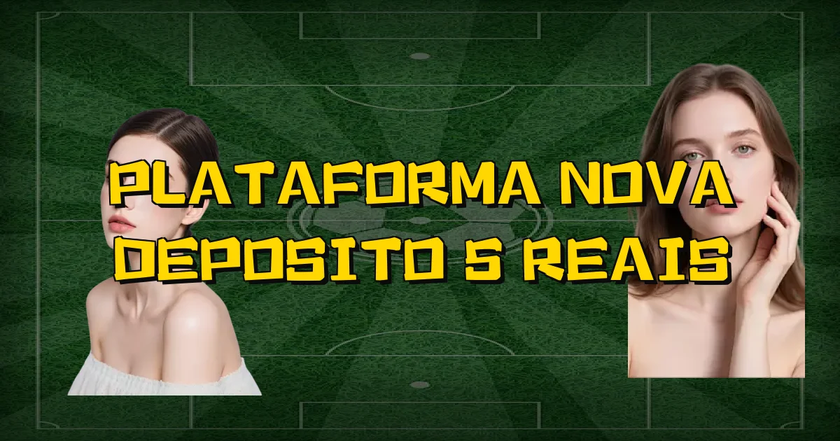 Plataforma Nova Deposito 5 Reais Oficial