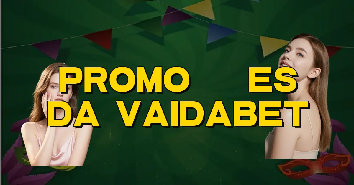 Promoções Da Vaidabet Oficial