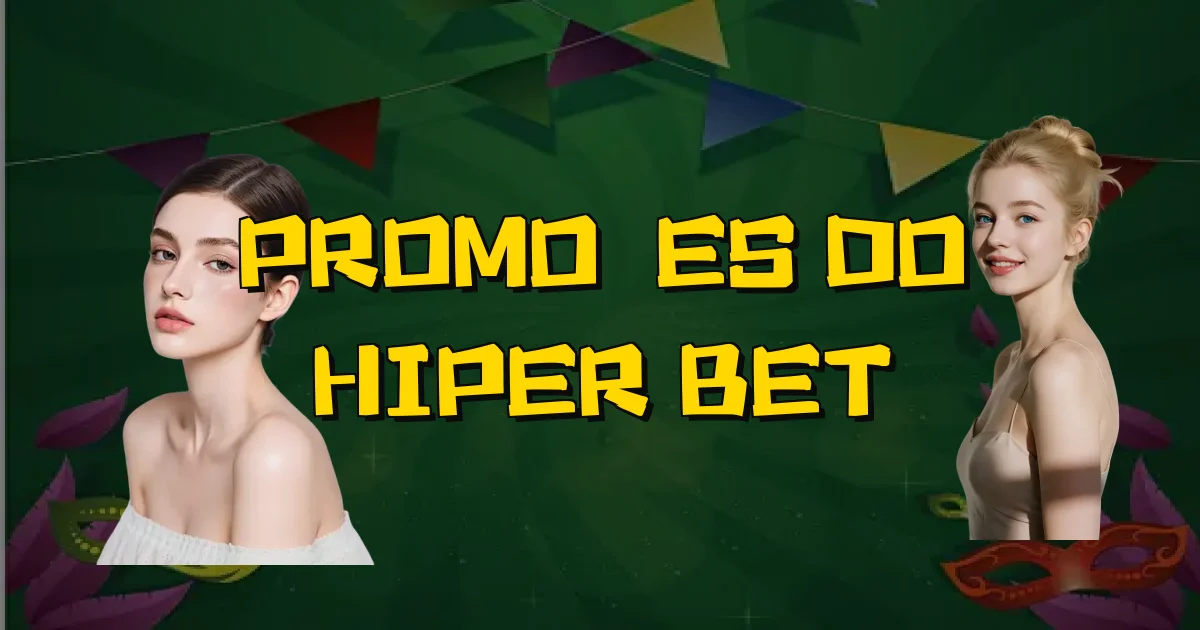 Promoções Do Hiper Bet Oficial