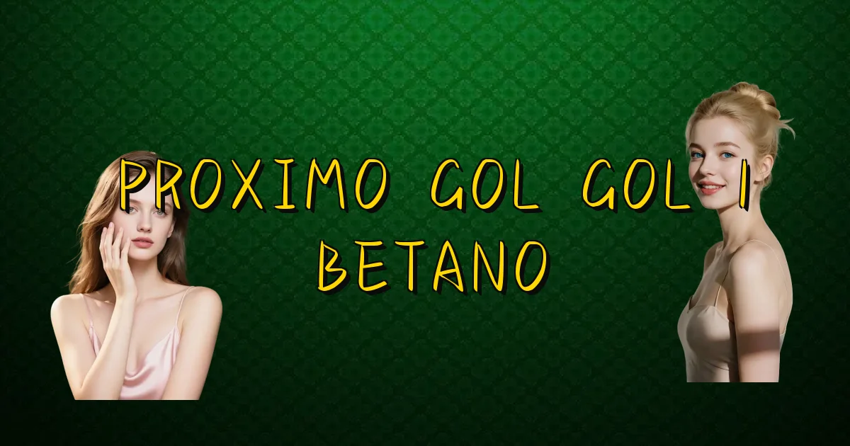 Proximo Gol Gol 1 Betano Oficial