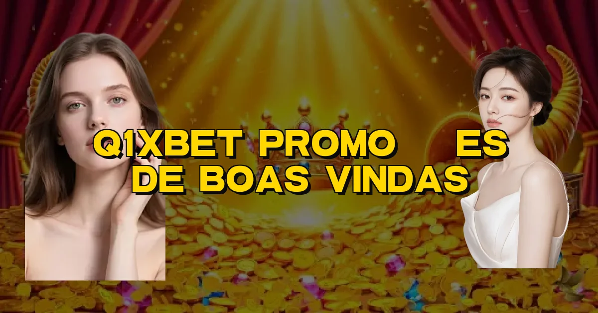 Q1Xbet Promoções De Boas Vindas Oficial