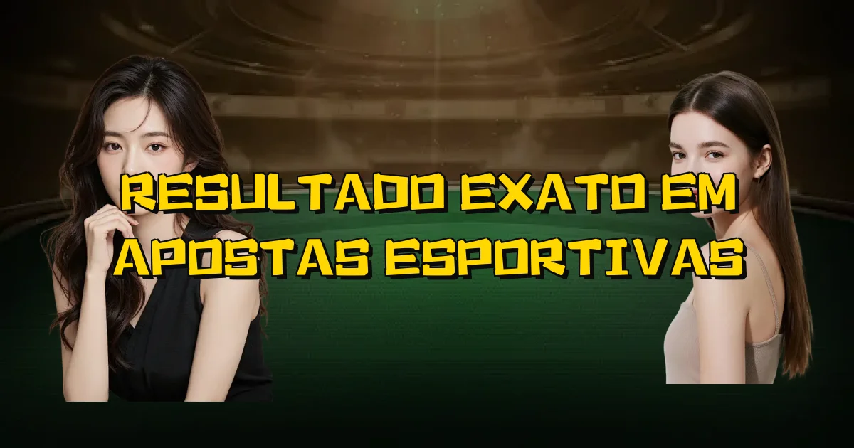 Resultado Exato Em Apostas Esportivas Oficial