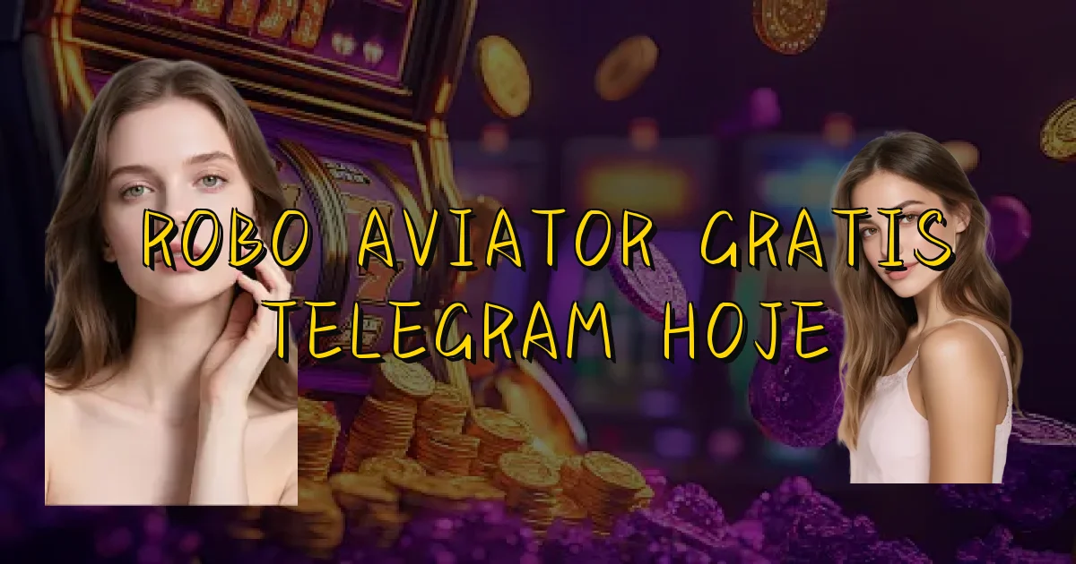 Robo Aviator Gratis Telegram Hoje Oficial