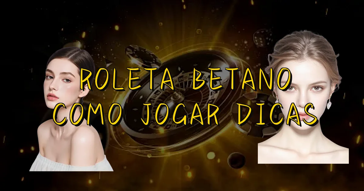 Roleta Betano Como Jogar Dicas Oficial
