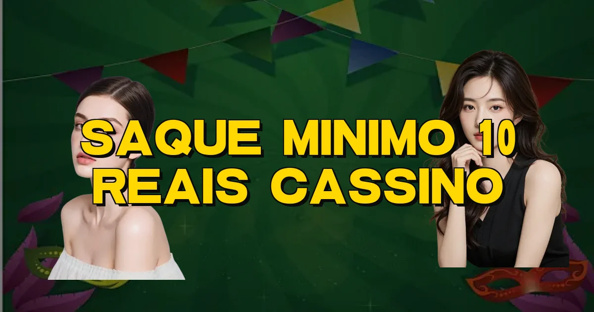 Saque Minimo 10 Reais Cassino Oficial