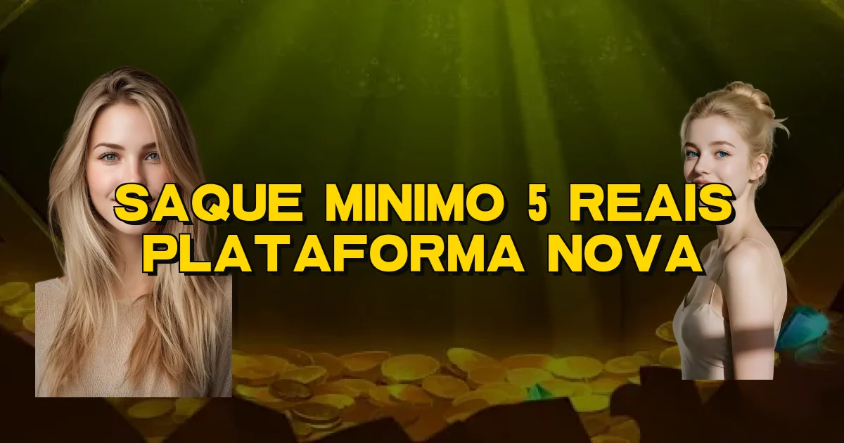 Saque Minimo 5 Reais Plataforma Nova Oficial