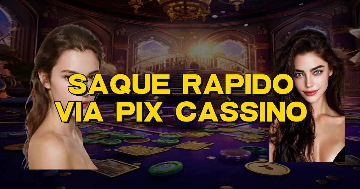 Saque Rapido Via Pix Cassino Oficial