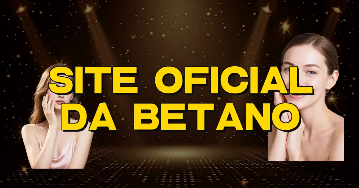 Site Oficial Da Betano Oficial