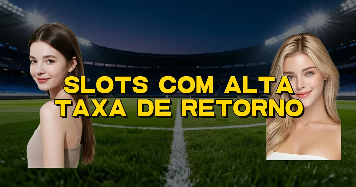 Slots Com Alta Taxa De Retorno Oficial