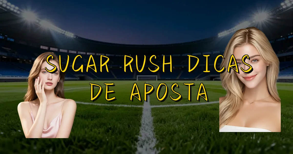 Sugar Rush Dicas De Aposta Oficial