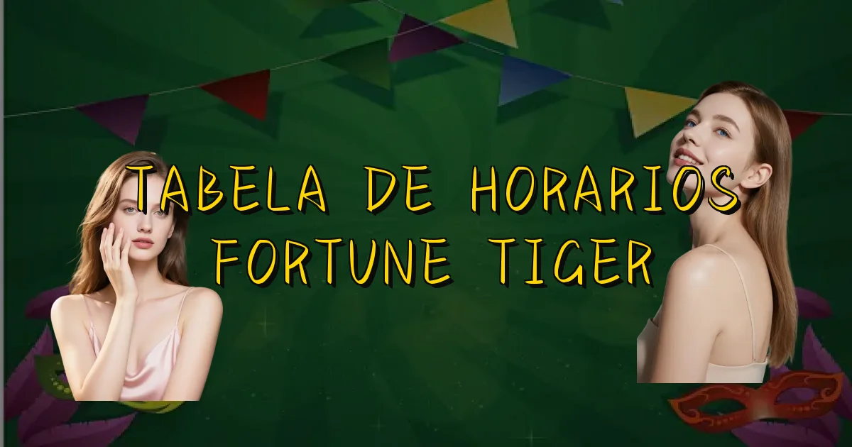 Tabela De Horarios Fortune Tiger Oficial