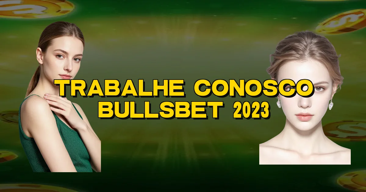 Trabalhe Conosco Bullsbet 2023 Oficial